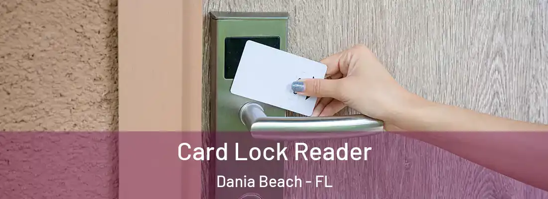 Card Lock Reader Dania Beach - FL