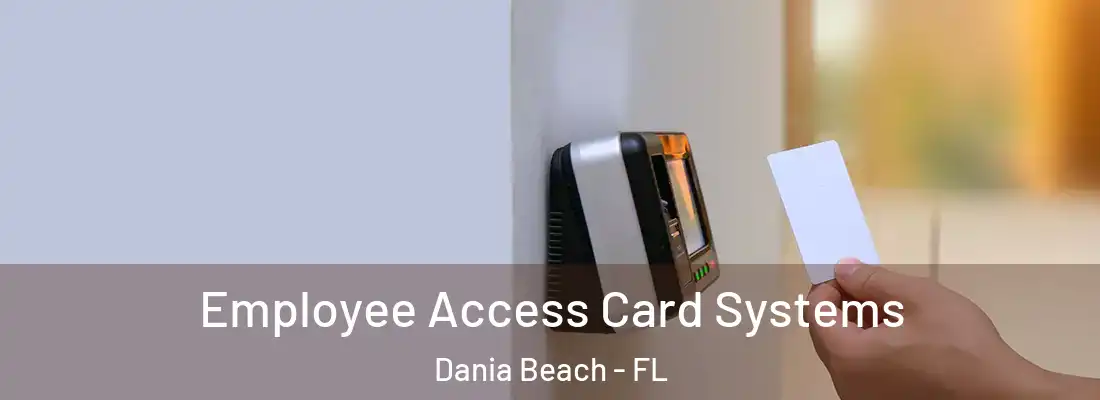 Employee Access Card Systems Dania Beach - FL