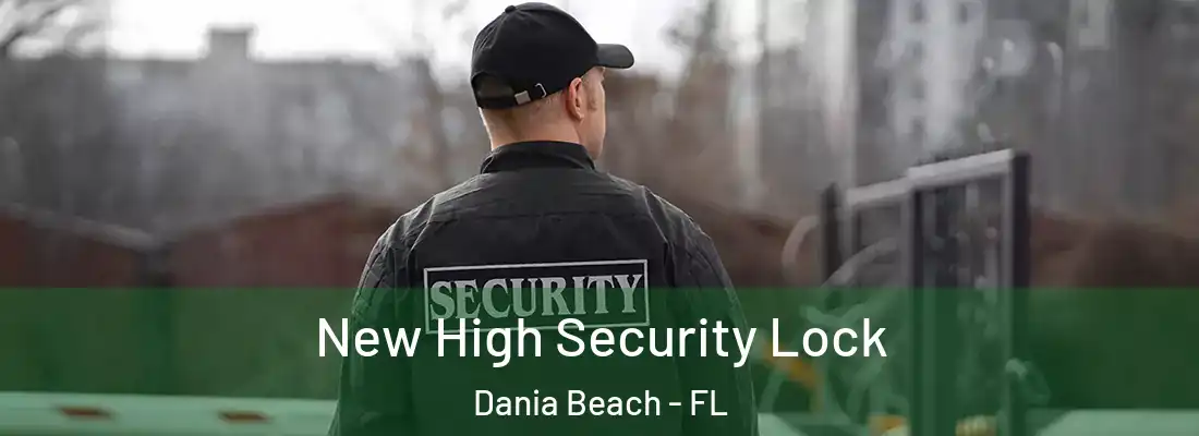 New High Security Lock Dania Beach - FL