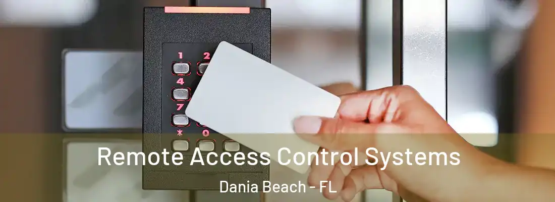 Remote Access Control Systems Dania Beach - FL
