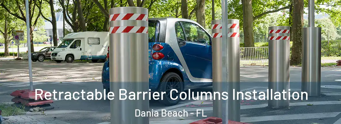Retractable Barrier Columns Installation Dania Beach - FL