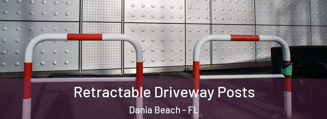 Retractable Driveway Posts Dania Beach - FL