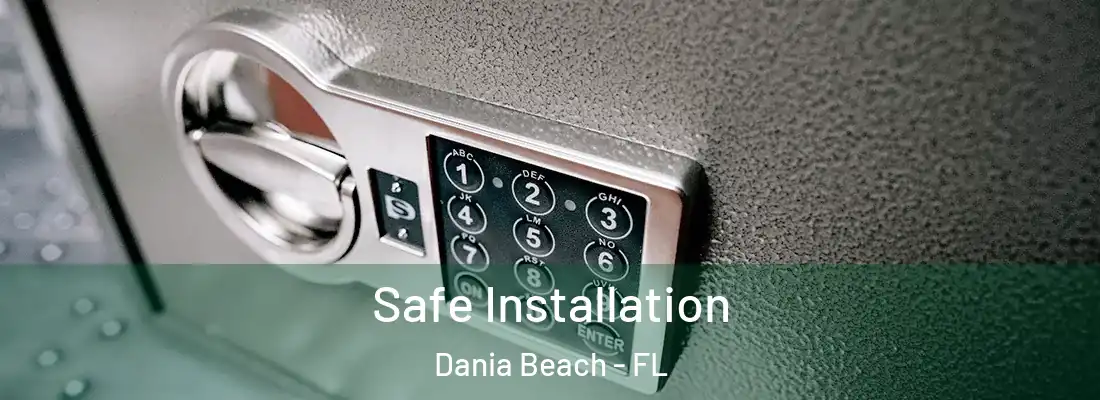 Safe Installation Dania Beach - FL