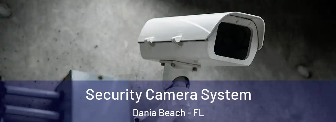 Security Camera System Dania Beach - FL