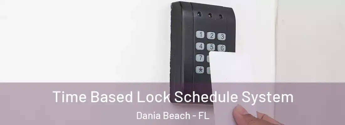 Time Based Lock Schedule System Dania Beach - FL