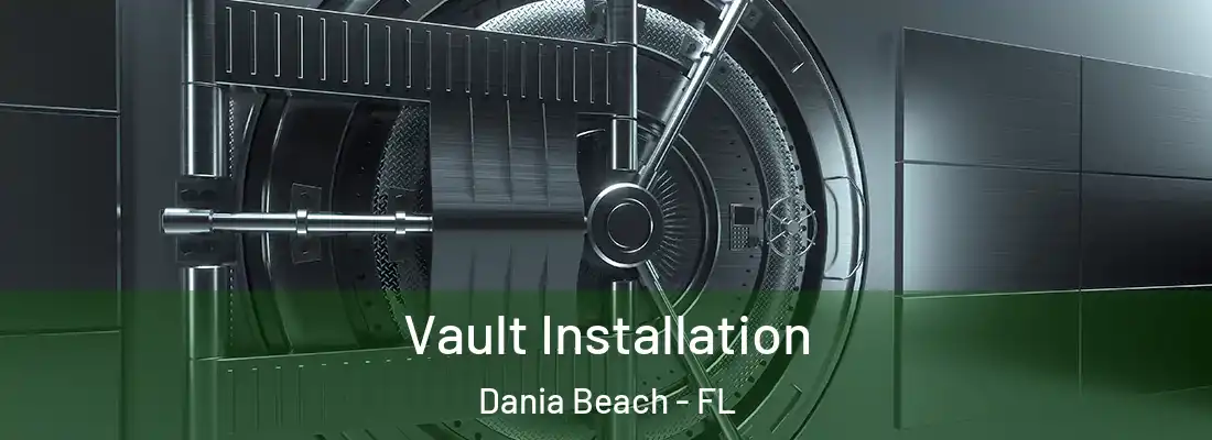 Vault Installation Dania Beach - FL